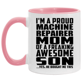 Proud Machine Repairer Mom Of Awesome Son - 11oz Accent Mug Pink