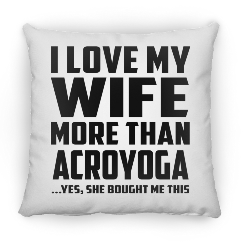 I Love My Wife More Than Acroyoga - Throw Pillow