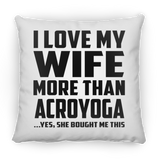 I Love My Wife More Than Acroyoga - Throw Pillow