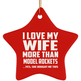I Love My Wife More Than Model Rockets - Star Ornament