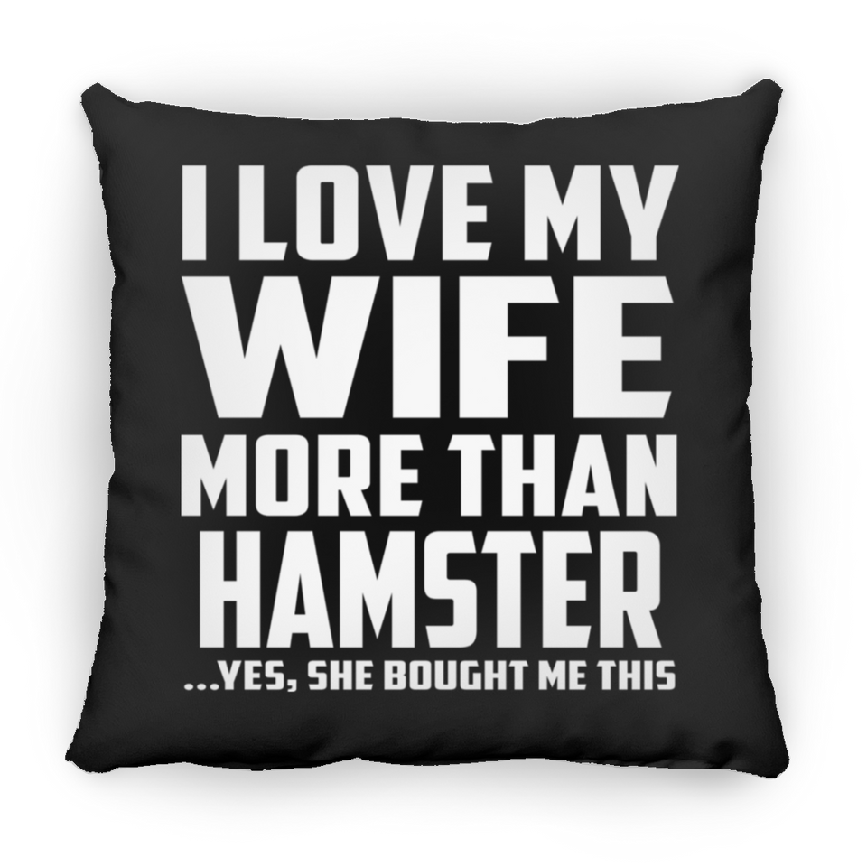 I Love My Wife More Than Hamster - Throw Pillow Black