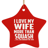 I Love My Wife More Than Squash - Star Ornament