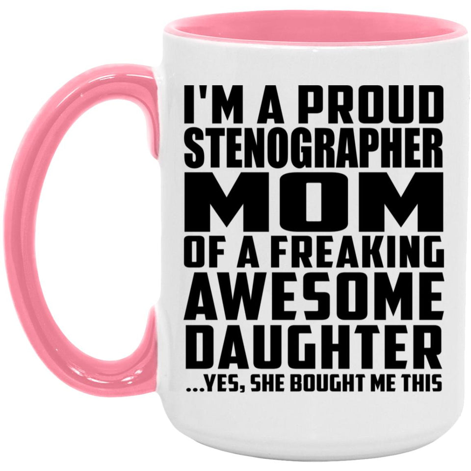 Proud Stenographer Mom Of Awesome Daughter - 15oz Accent Mug Pink