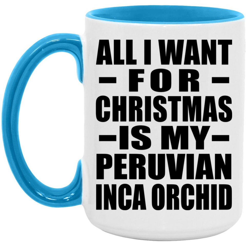 All I Want For Christmas Is My Peruvian Inca Orchid - 15oz Accent Mug Blue