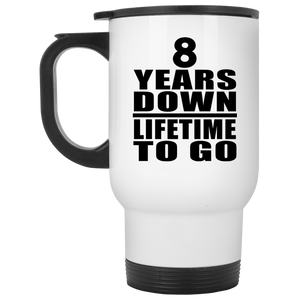 8th Anniversary 8 Years Down Lifetime To Go - White Travel Mug