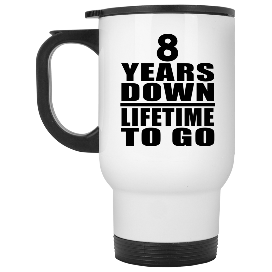 8th Anniversary 8 Years Down Lifetime To Go - White Travel Mug