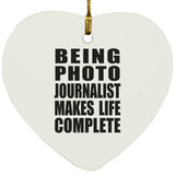 Being Photo Journalist Makes Life Complete - Heart Ornament