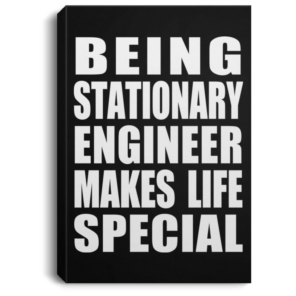 Being Stationary Engineer Makes Life Special - Canvas Portrait