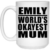 Emily World's Okayest Mum - 15 Oz Coffee Mug