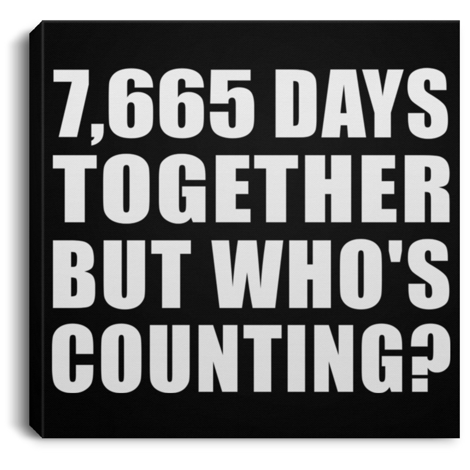 21st Anniversary 7,665 Days Together But Who's Counting - Canvas Square