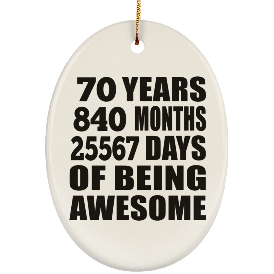 70th Birthday 70 Years 840 Months 25567 Days Of Awesome - Oval Ornament