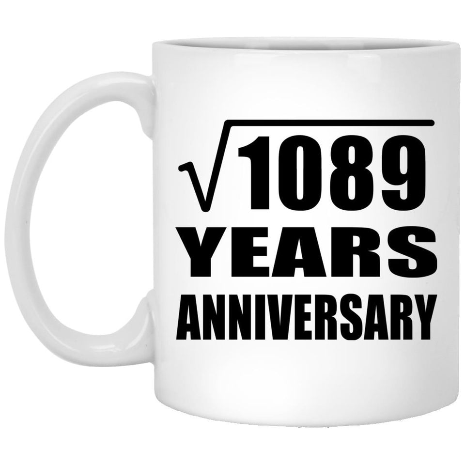 33rd Anniversary Square Root of 1089 Years Anniversary - 11oz Coffee Mug