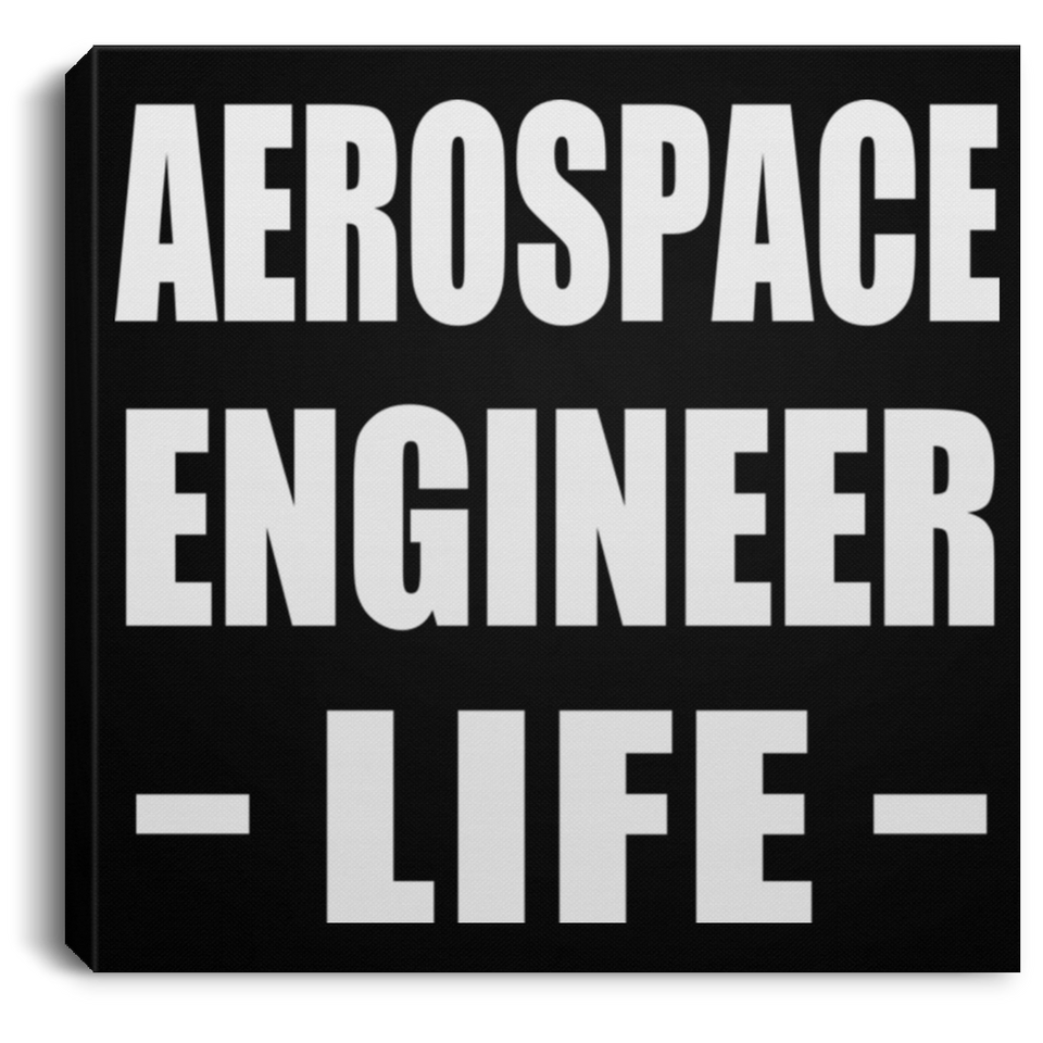 Aerospace Engineer Life - Canvas Square