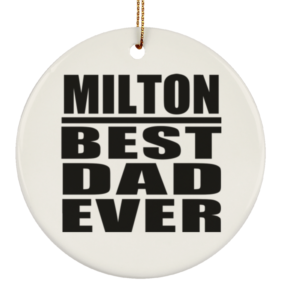 Milton Best Dad Ever - Circle Ornament