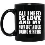 All I Need Is Love And My Nova Scotia Duck Tolling Retriever - 11 Oz Coffee Mug Black