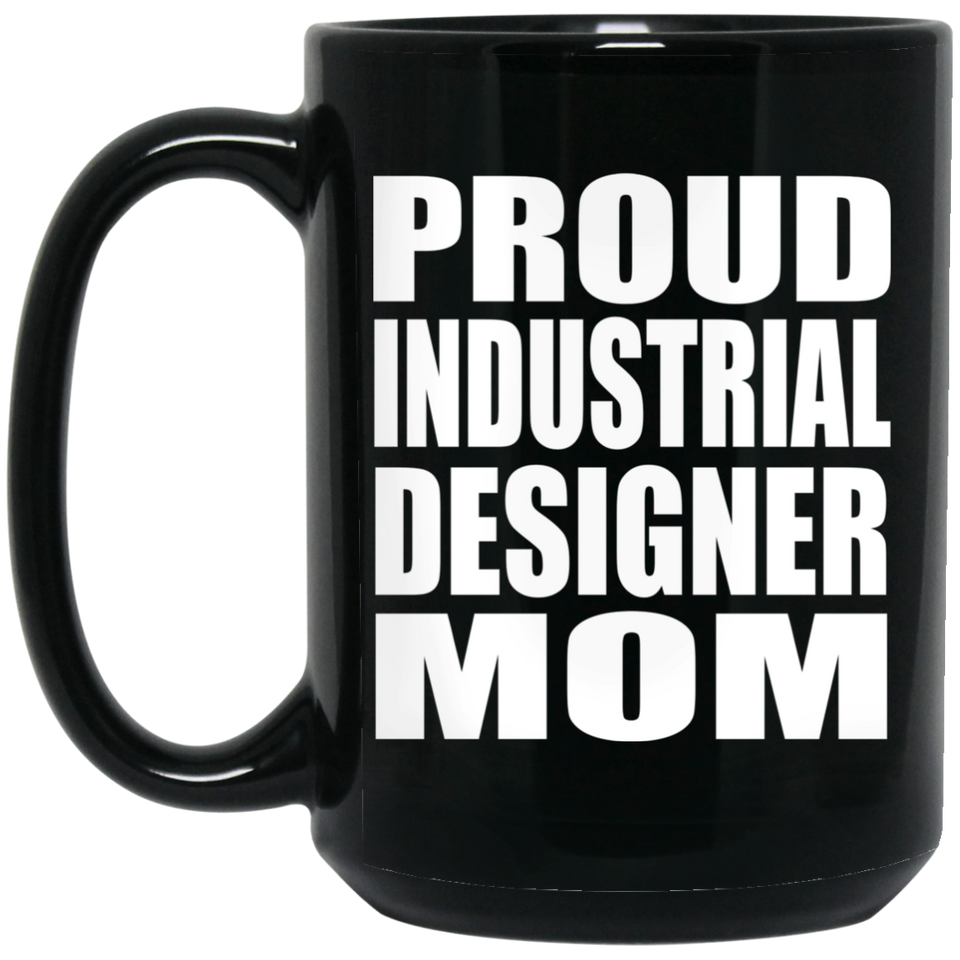 Proud Industrial Designer Mom - 15oz Coffee Mug Black