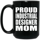 Proud Industrial Designer Mom - 15oz Coffee Mug Black