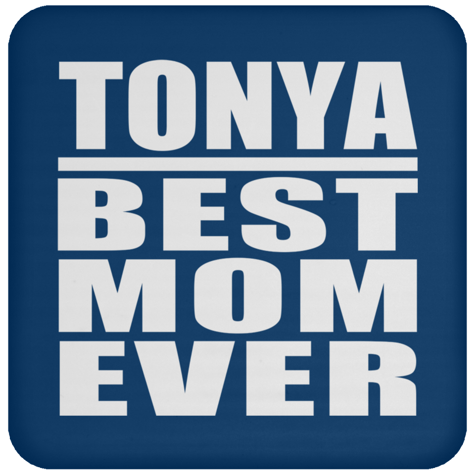 Tonya Best Mom Ever - Drink Coaster