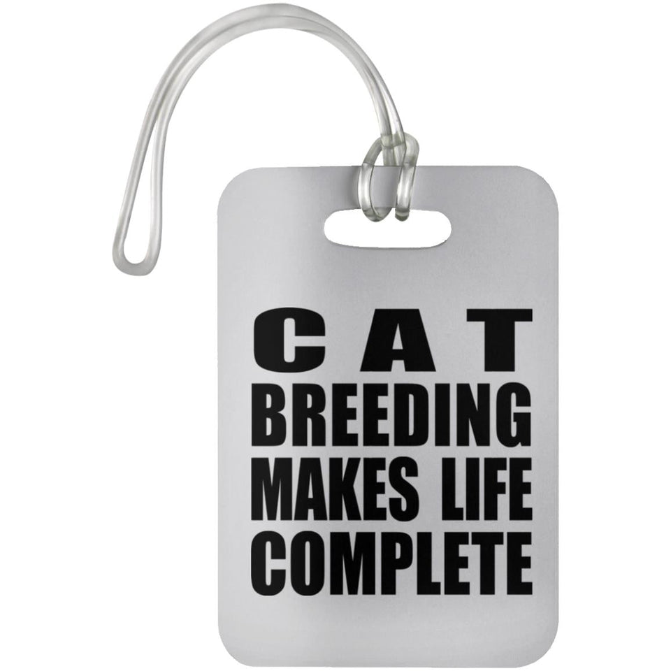 Cat Breeding Makes Life Complete - Luggage Bag Tag
