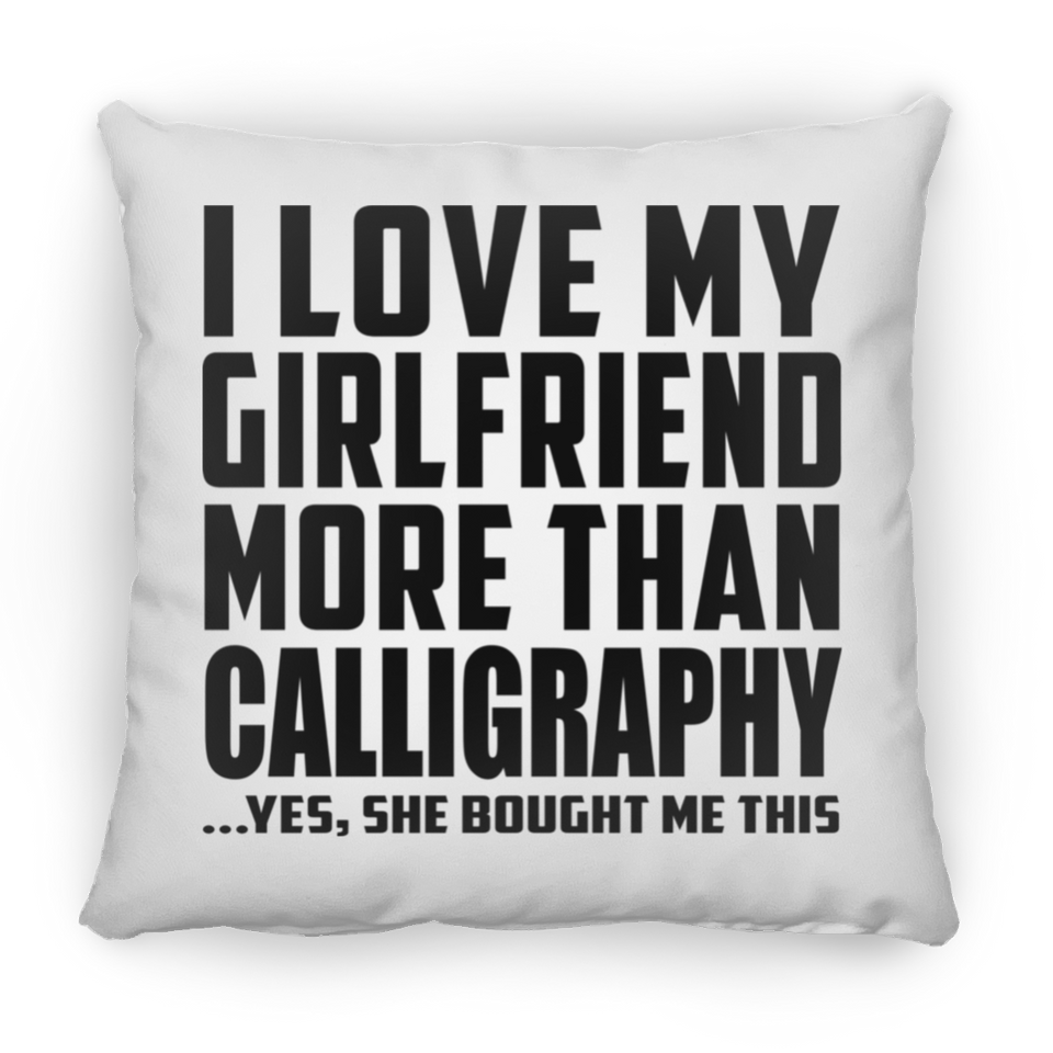 I Love My Girlfriend More Than Calligraphy - Throw Pillow