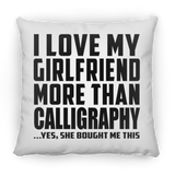 I Love My Girlfriend More Than Calligraphy - Throw Pillow