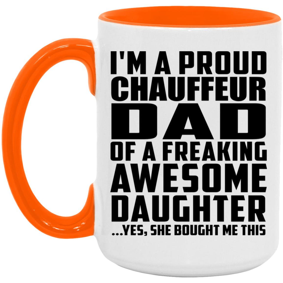 Proud Chauffeur Dad Of Awesome Daughter - 15oz Accent Mug Orange