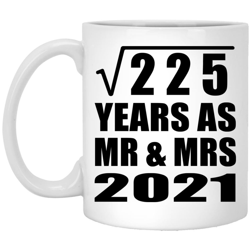 15th Anniversary Square Root of 225 Years As Mr & Mrs 2021 - 11oz Coffee Mug