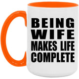 Being Wife Makes Life Complete - 15oz Accent Mug Orange