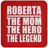 Roberta The Mom The Hero The Legend - Drink Coaster