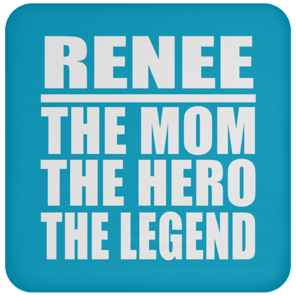 Renee The Mom The Hero The Legend - Drink Coaster