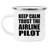 Keep Calm and Trust The Airline Pilot - 12oz Camping Mug