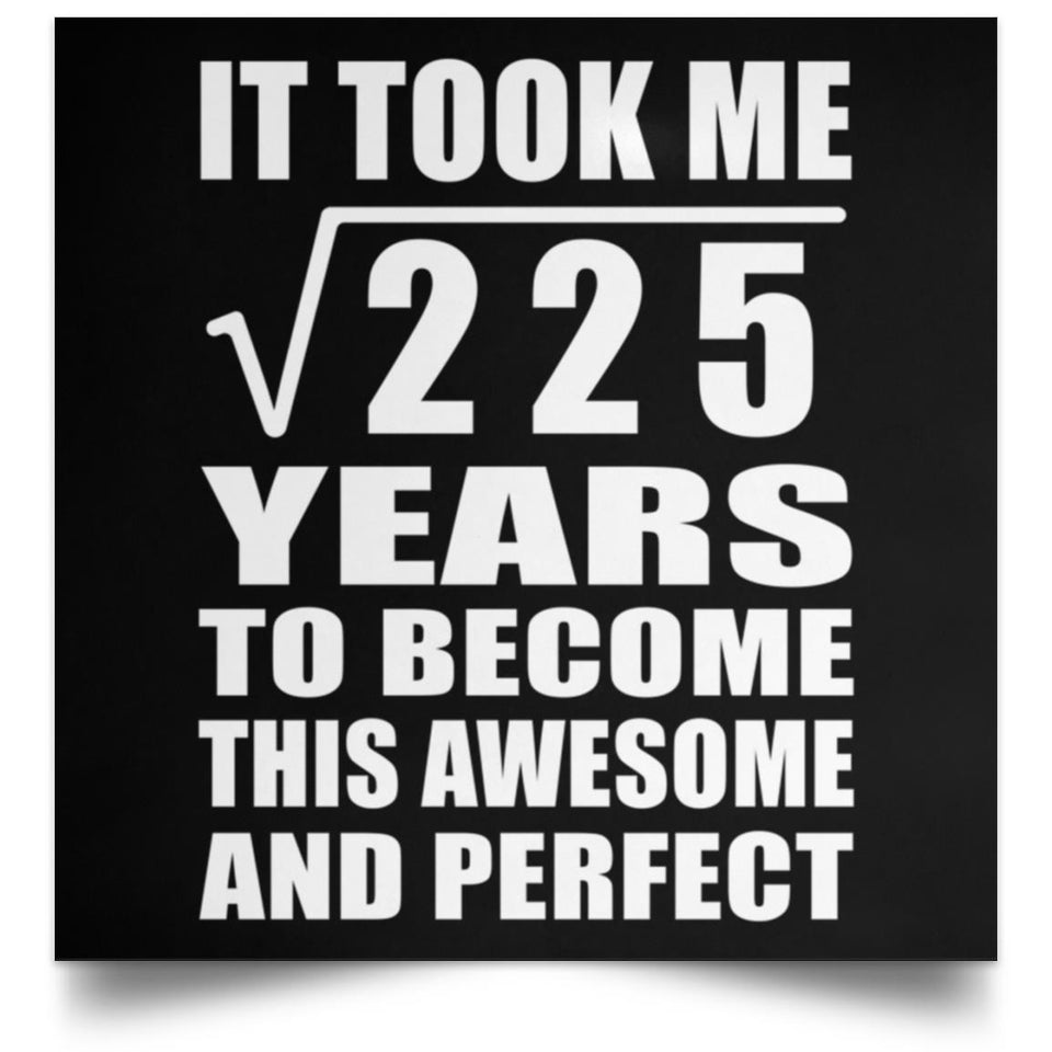 15th Birthday Took Square Root of 225 Years To Awesome - Poster Square