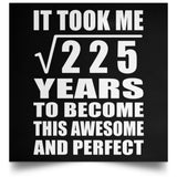15th Birthday Took Square Root of 225 Years To Awesome - Poster Square