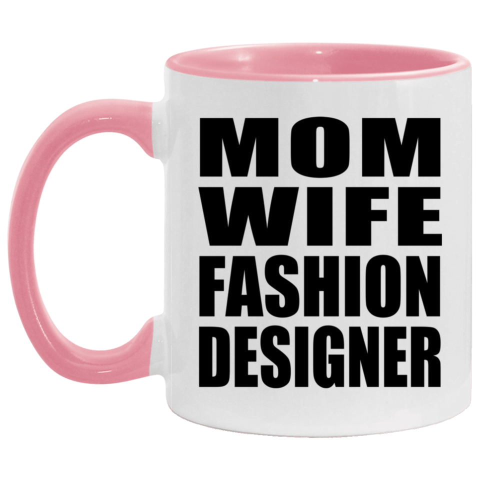 Mom Wife Fashion Designer - 11oz Accent Mug Pink