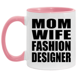 Mom Wife Fashion Designer - 11oz Accent Mug Pink