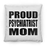 Proud Psychiatrist Mom - Throw Pillow