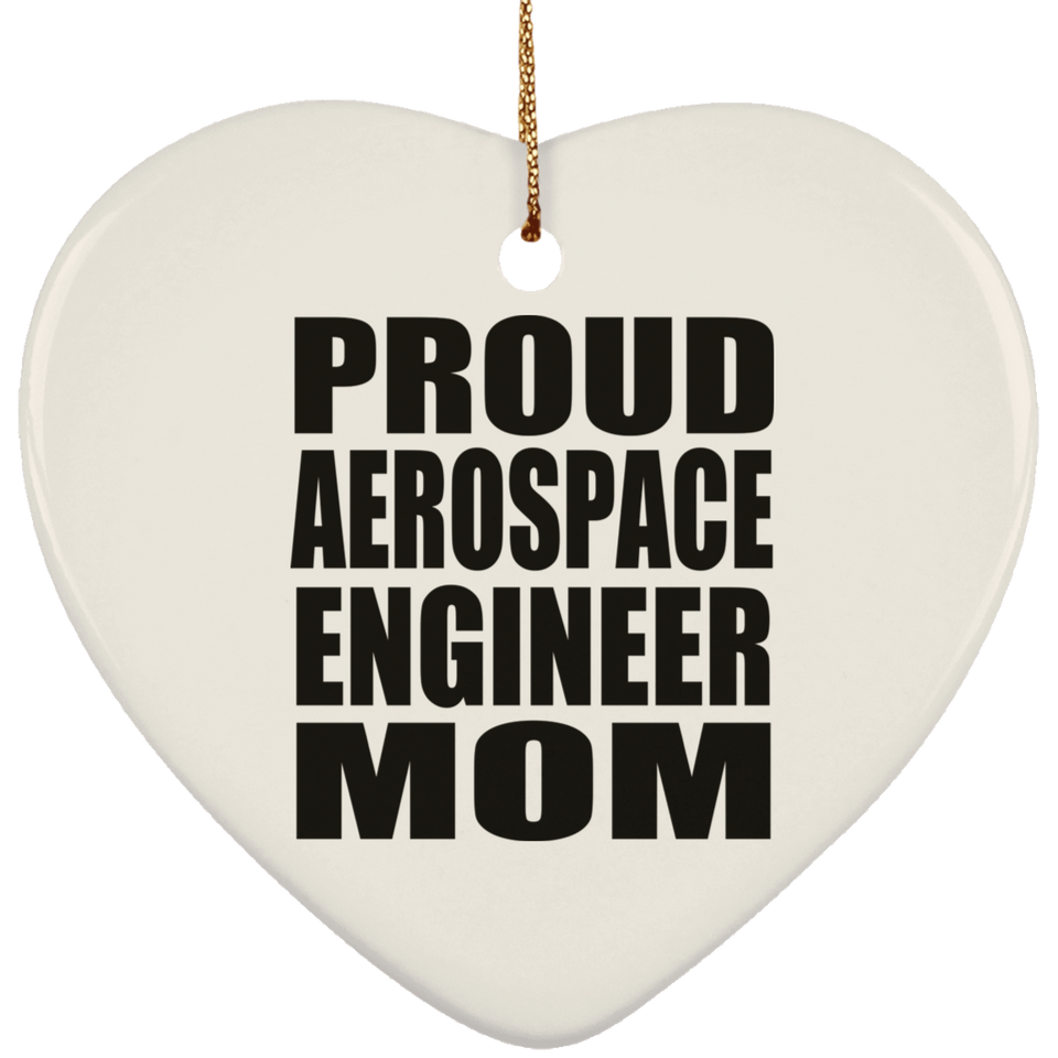 Proud Aerospace Engineer Mom - Heart Ornament