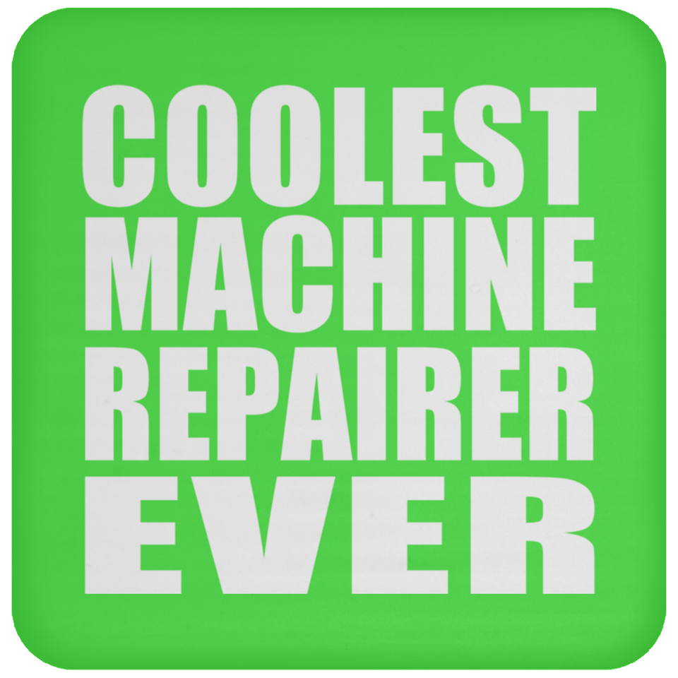 Coolest Machine Repairer Ever - Drink Coaster