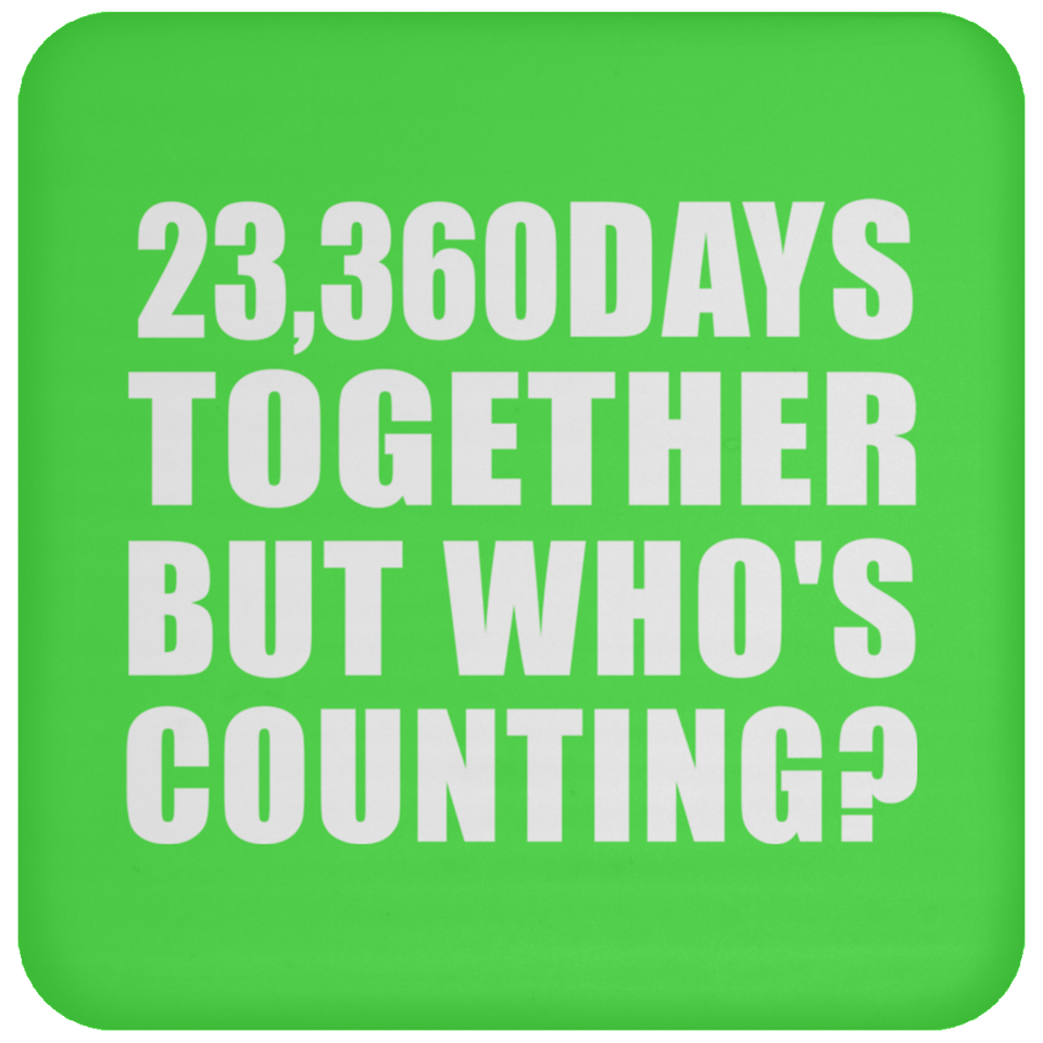 64th Anniversary 23,360 Days Together But Who's Counting - Drink Coaster