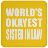 World's Okayest Sister In Law - Drink Coaster