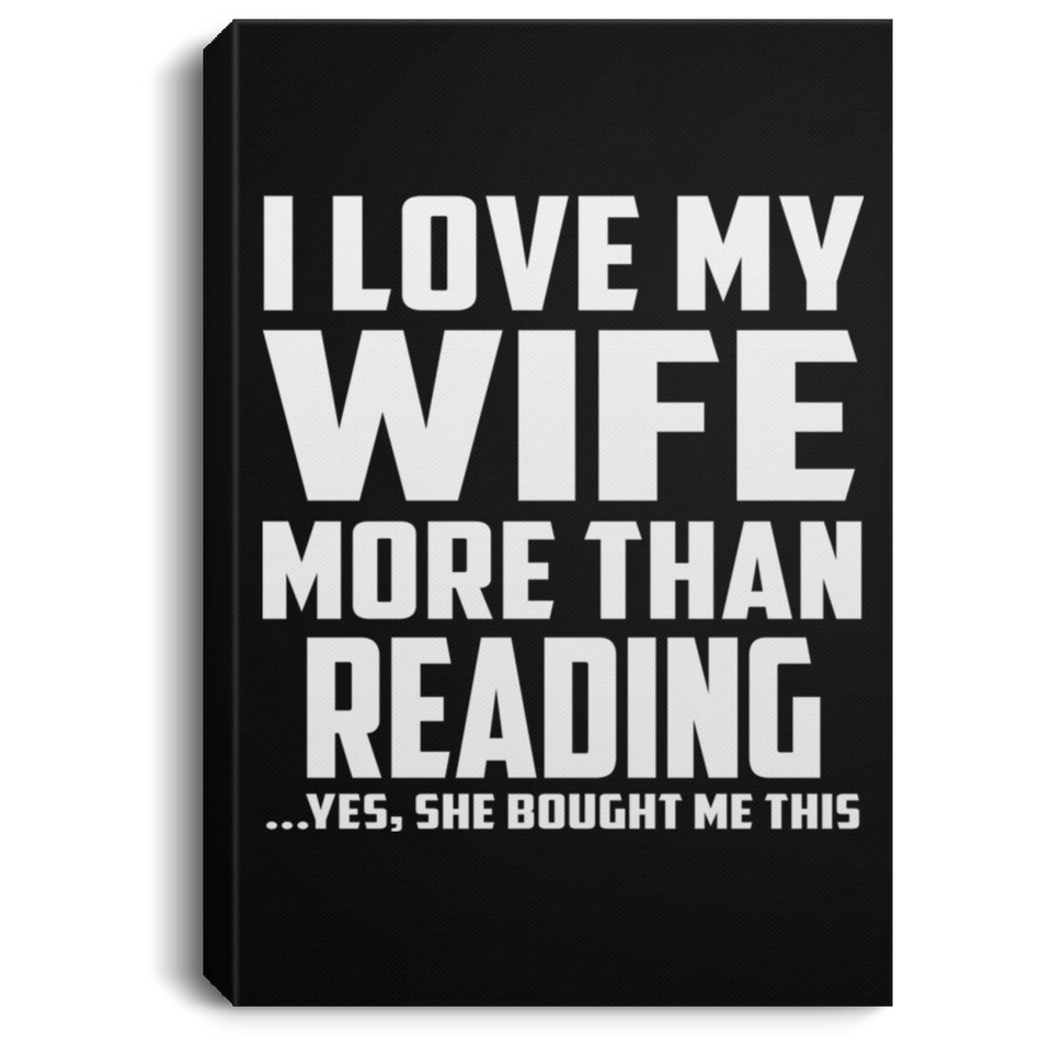 I Love My Wife More Than Reading - Canvas Portrait