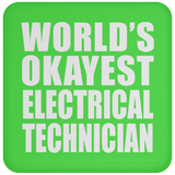 World's Okayest Electrical Technician - Drink Coaster