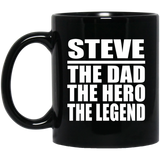 Steve The Dad The Hero The Legend - 11 Oz Coffee Mug Black