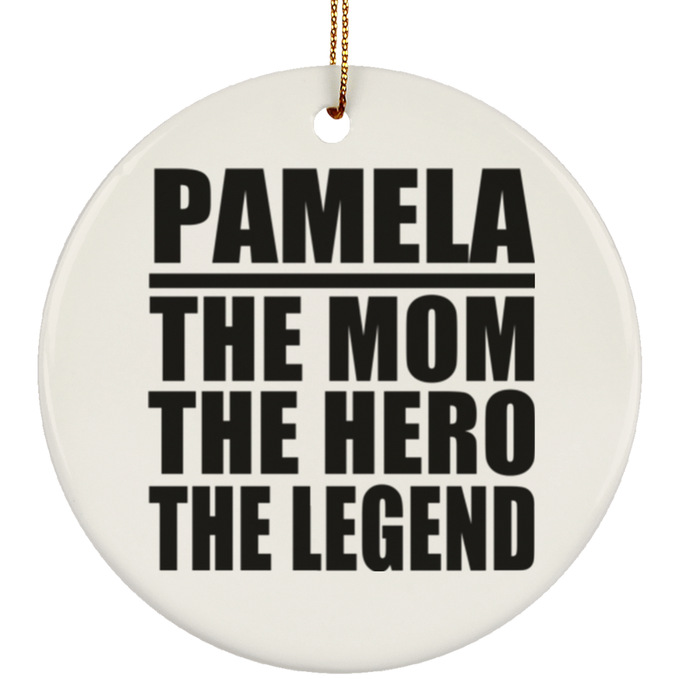 Pamela The Mom The Hero The Legend - Circle Ornament
