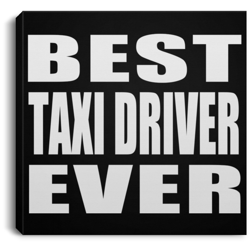 Best Taxi Driver Ever - Canvas Square