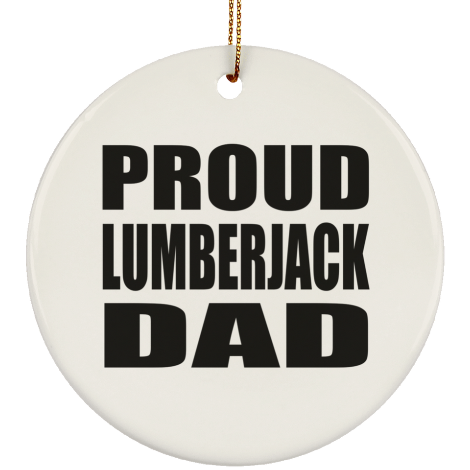 Proud Lumberjack Dad - Circle Ornament