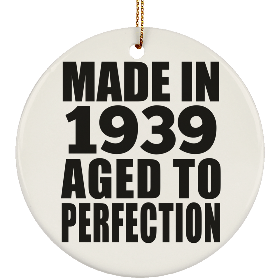 85th Birthday Made In 1939 Aged to Perfection - Circle Ornament