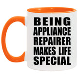 Being Appliance Repairer Makes Life Special - 11oz Accent Mug Orange