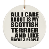All I Care About Is My Scottish Terrier - Circle Ornament