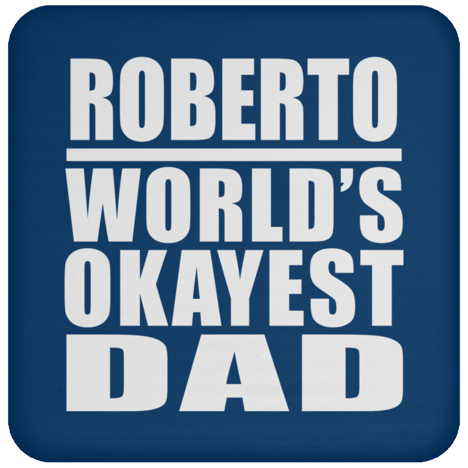 Roberto World's Okayest Dad - Drink Coaster